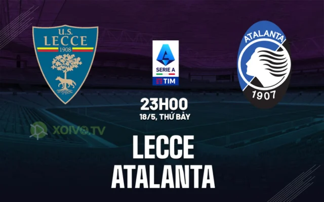 Xoivotv Biz - Soi kèo Lecce vs Atalanta: 23h00 ngày 18/05
