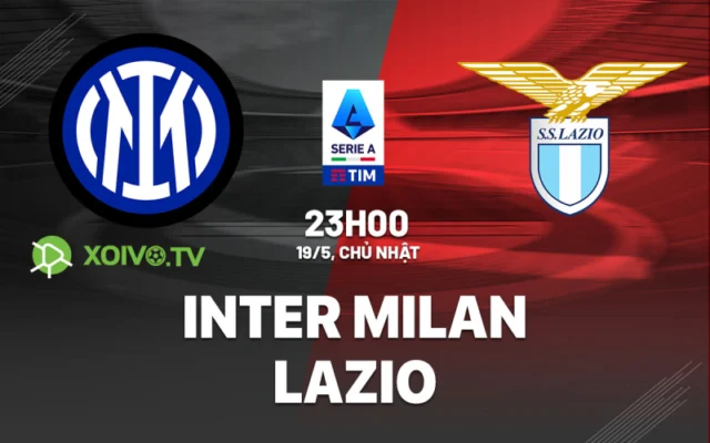 Xoivotv Biz - Soi kèo Inter Milan vs Lazio: 23h00 ngày 19/05